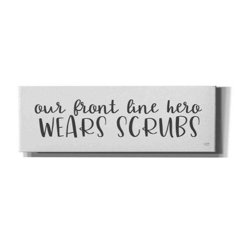 Image of 'Our Front Line Hero Wears Scrubs' by Lux + Me Designs, Canvas, Wall Art
