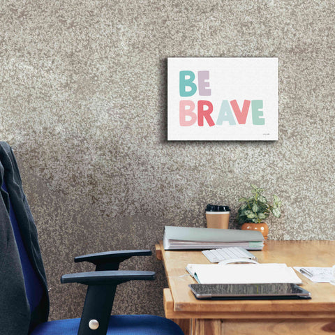 Image of 'Be Brave' by Ann Kelle Designs, Canvas Wall Art,16 x 12