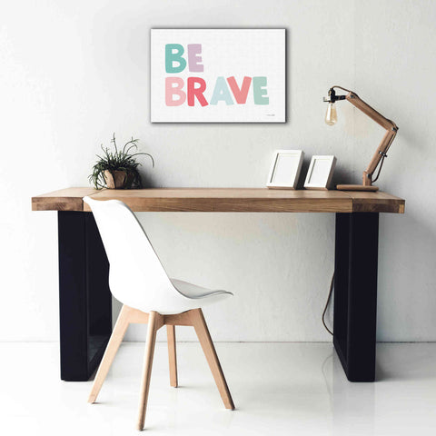 Image of 'Be Brave' by Ann Kelle Designs, Canvas Wall Art,26 x 18