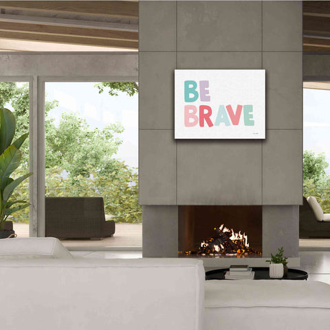 Image of 'Be Brave' by Ann Kelle Designs, Canvas Wall Art,34 x 26