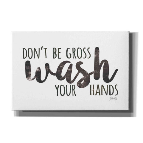 Image of 'Don't Be Gross - Wash Your Hands Sign' by Marla Rae, Canvas Wall Art