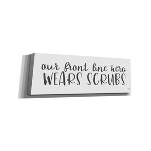 'Our Front Line Hero Wears Scrubs' by Lux + Me Designs, Canvas, Wall Art
