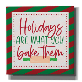 'Holidays are What You Bake Them' by Lux + Me, Canvas Wall Art