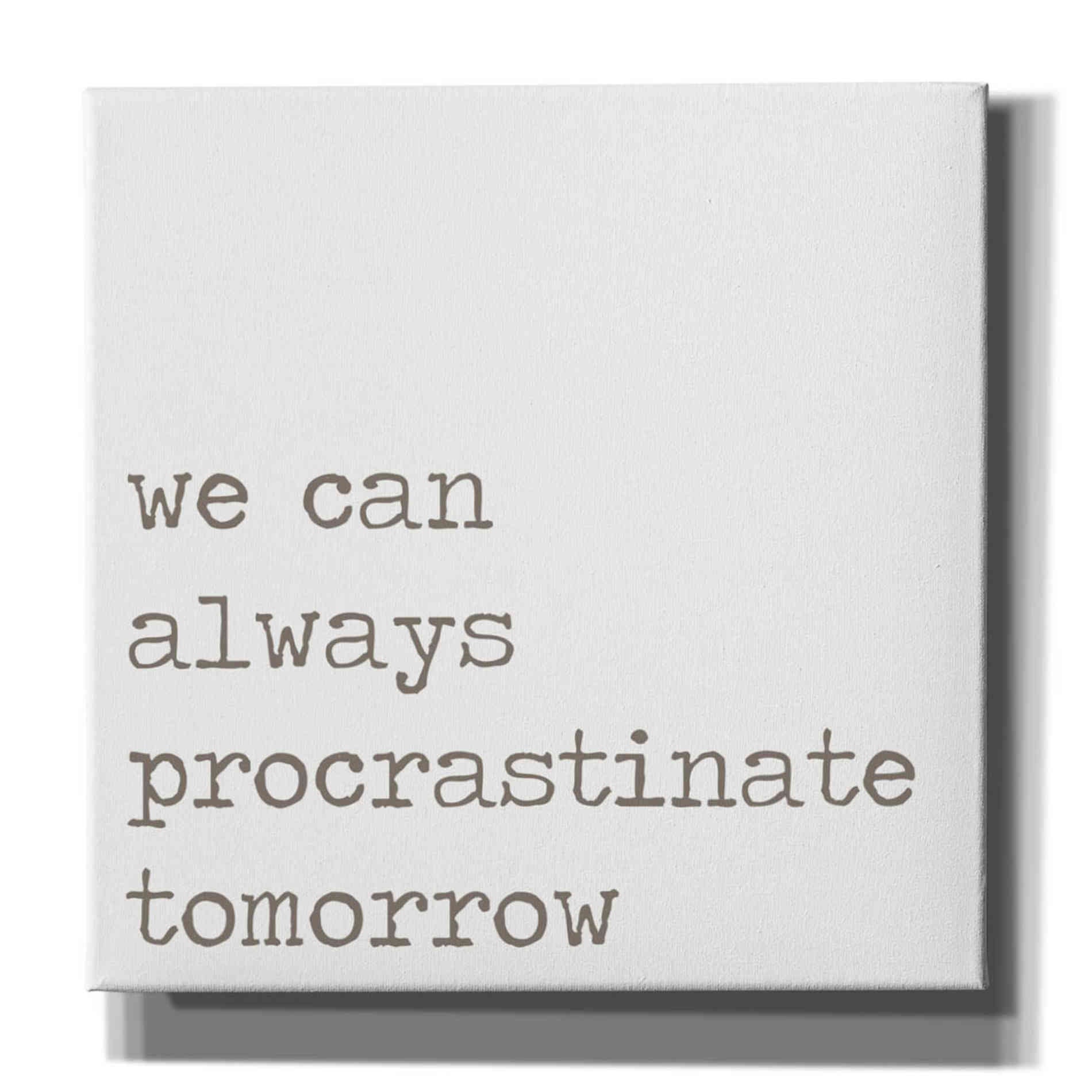 'Procrastinate Tomorrow' by Lauren Rader, Canvas Wall Art