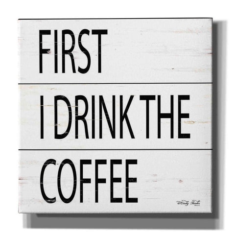 Image of 'First I Drink the Coffee' by Cindy Jacobs, Canvas Wall Art
