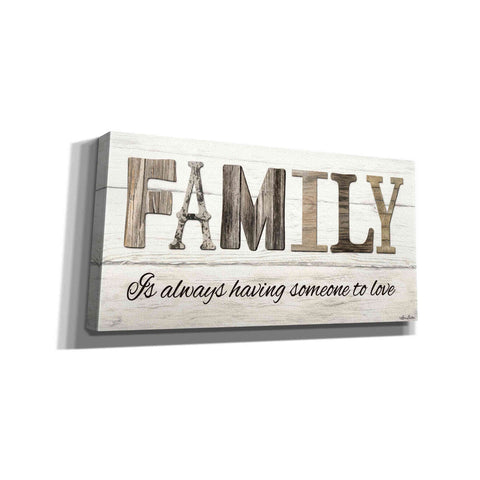 Image of 'Family is Always Having Someone to Love' by Lori Deiter, Canvas Wall Art