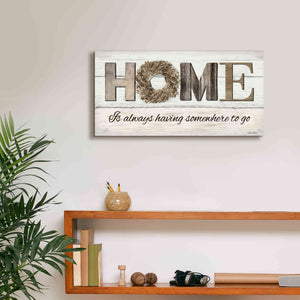 'Home is Always Having Somewhere to Go' by Lori Deiter, Canvas Wall Art,24 x 12