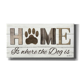 'Home is Where the Dog is' by Lori Deiter, Canvas Wall Art