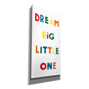 'Dream Big Little One Bright' by Ann Kelle Designs, Canvas Wall Art,12x24x1.1x0,20x40x1.74x0,30x60x1.74x0