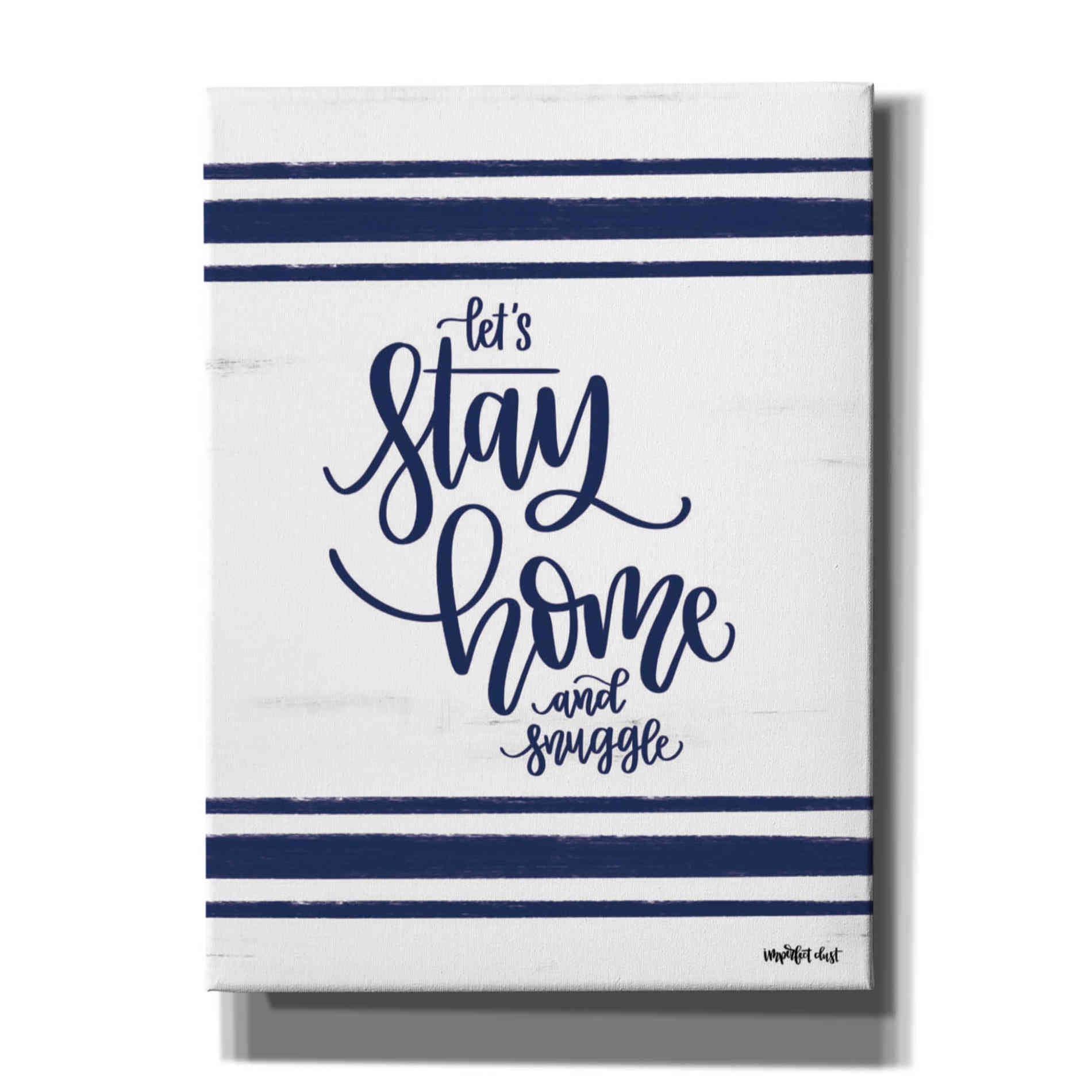 'Let's Stay Home' by Imperfect Dust, Canvas Wall Art