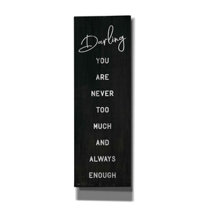 'Darling You Are Never Too Much' by Jaxn Blvd, Canvas Wall Art