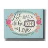 'Let All You Do' by Lisa Larson, Canvas Wall Art